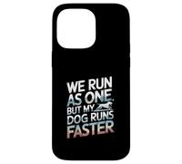 We Run As One But My Dog Runs Faster Pet Runner --- Case for iPhone 14 Pro Max