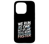 We Run As One But My Dog Runs Faster Pet Runner --- Case for iPhone 15 Pro