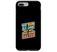 We Run As One But My Dog Runs Faster Pet Runner -- Case for iPhone 7 Plus/8 Plus