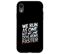 We Run As One But My Dog Runs Faster Pet Runner --- Case for iPhone XR