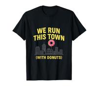 We Run This Town (With Donuts) Police City Design T-Shirt