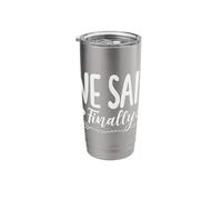 We Said Finally Stainless Steel Insulated Tumbler