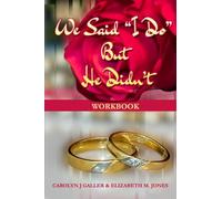 "We Said I do, but He Didn't Workbook: A Journey to Self-Love and Healing