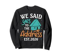 We Said Yes To The Address 2026 Housewarming New Homeowner Sweatshirt