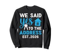 We Said Yes To The Address 2026 New Home Keys Housewarming Sweatshirt