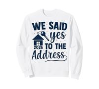 We Said Yes To The Address 2026 New Home Sweatshirt