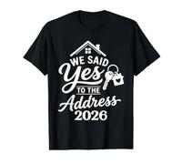 We Said Yes to The Address 2026 New Homeowner Value Graphic T-Shirt