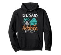 We Said Yes To The Address 2027 Housewarming New Homeowner Pullover Hoodie