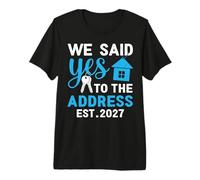 We Said Yes to The Address 2027 New Home Keys Housewarming Premium T-Shirt