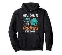 We Said Yes To The Address 2028 Housewarming New Homeowner Pullover Hoodie