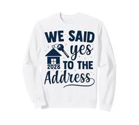 We Said Yes To The Address 2028 New Home Sweatshirt