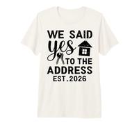 We Said Yes to The Address EST 2026 Housewarming Premium T-Shirt