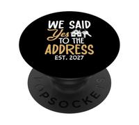 We Said Yes To The Address Est. 2027 Homeowner Housewarming PopSockets Adhesive PopGrip