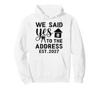 We Said Yes To The Address EST 2027 Housewarming Pullover Hoodie