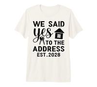 We Said Yes to The Address EST 2028 Housewarming Premium T-Shirt