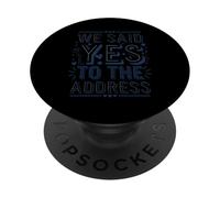 We Said Yes to the Address Funny Quote PopSockets Adhesive PopGrip