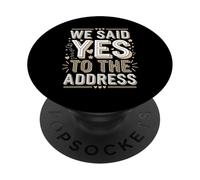 We Said Yes to the Address Funny Quote PopSockets Adhesive PopGrip