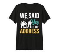 We Said Yes to The Address Homeowner Housewarming Premium T-Shirt