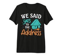 We Said Yes to The Address Housewarming New Homeowner Premium T-Shirt