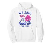We Said Yes To The Address New Home 2027 Housewarming Pullover Hoodie