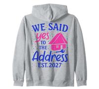 We Said Yes To The Address New Home 2027 Housewarming Zip Hoodie