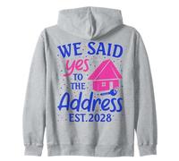 We Said Yes To The Address New Home 2028 Housewarming Zip Hoodie