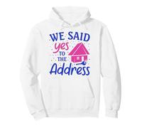 We Said Yes To The Address New Home Housewarming Pullover Hoodie