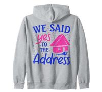 We Said Yes To The Address New Home Housewarming Zip Hoodie