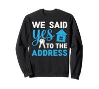 We Said Yes To The Address New Home Keys Housewarming Sweatshirt