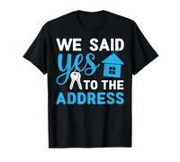 We Said Yes to The Address New Home Keys Housewarming T-Shirt