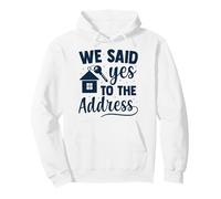 We Said Yes To The Address New Home Pullover Hoodie