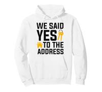 We Said Yes To The Address New Homeowner Housewarming Pullover Hoodie