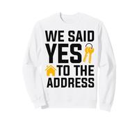 We Said Yes To The Address New Homeowner Housewarming Sweatshirt