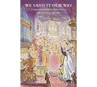 We Sang it Our Way: Confessions from a Choir Vestry