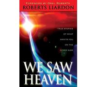 [(We Saw Heaven : True Stories of What Awaits Us on the Other Side)] [By (author) Roberts Liardon] published on (February, 2007)