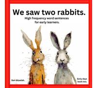 We saw two rabbits.: High-frequency word sentences with beautiful illustrations for preschool learners and homeschooling. Ages 3-6. (Early Days.)