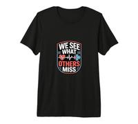 We See What Others Miss Medical Professional Premium T-Shirt