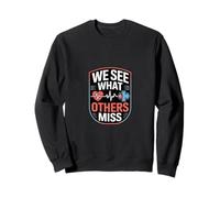 We See What Others Miss Medical Professional Sweatshirt