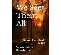 We Sent Them All: Smoke Over Snuff Ridge (Echoes in the Pines)