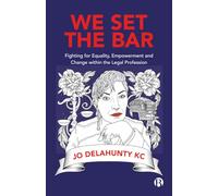 We Set the Bar: Fighting for Equality, Empowerment and Change within the Legal Profession