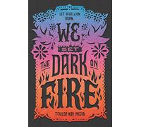 We Set the Dark on Fire: Tehlor Kay Meija