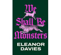 We Shall be Monsters