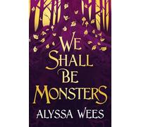 We Shall Be Monsters