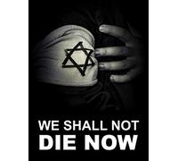We Shall Not Die Now