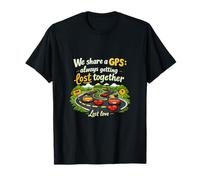 We Share a GPS Always Getting Lost Together Couples Novelty T-Shirt