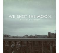 We Shot The Moon - A Silver Lining