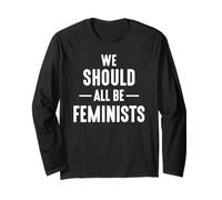We Should All Be Feminist - Feminism Activist Long Sleeve T-Shirt