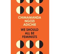WE SHOULD ALL BE FEMINISTS by Chimamanda Ngozi Adichie Hardback Self Help