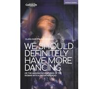We Should Definitely Have More Dancing: Or the Amazing Adventures of the Woman with a Fist in Her Head (Modern Plays)