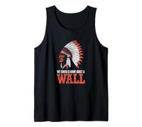 We Should Have Built A Wall Illegal Immigration Since 1492 Tank Top